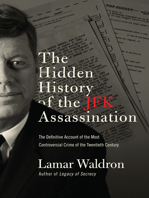 Title details for The Hidden History of the JFK Assassination by Lamar Waldron - Available